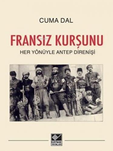 Fransız Kurşunu - Her Yönüyle Antep Direnişi