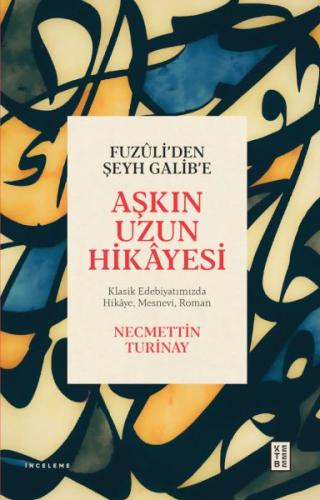 Fuzûli'den Şeyh Galib'e Aşkın Uzun Hikâyesi