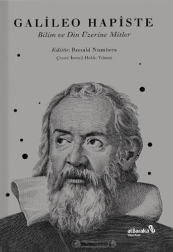 Galileo Hapiste Bilim ve Din Üzerine Mitler Galileo Hapiste Bilim ve Din Üzerine Mitler