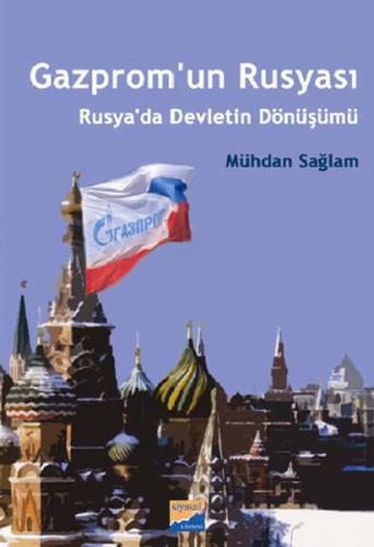 Gazprom'un Rusyası - Rusya'da Devletin Dönüşümü