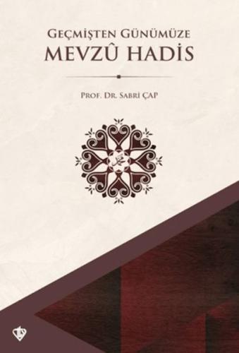 Geçmişten Günümüze Mevzu Hadis