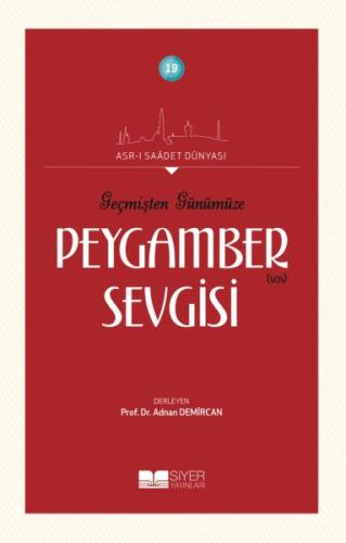 Geçmişten Günümüze Peygamber Sevgisi Asrı Saadet Dünyası 19 Geçmişten Günümüze Peygamber Sevgisi Asrı Saadet Dünyası 19