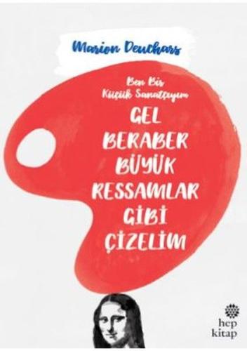 Gel Beraber Büyük Ressamlar Gibi Çizelim Gel Beraber Büyük Ressamlar Gibi Çizelim