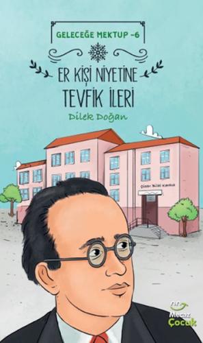 Geleceğe Mektup 6 - Er Kişi Niyetine Tevfik İleri