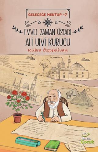 Geleceğe Mektup 7 - Evvel Zaman Üstadı Ali Ulvi Kurucu