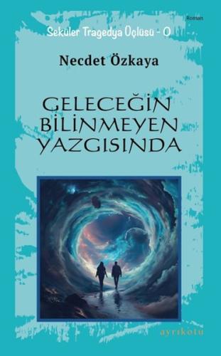 Geleceğin Bilinmeyen Yazgısında