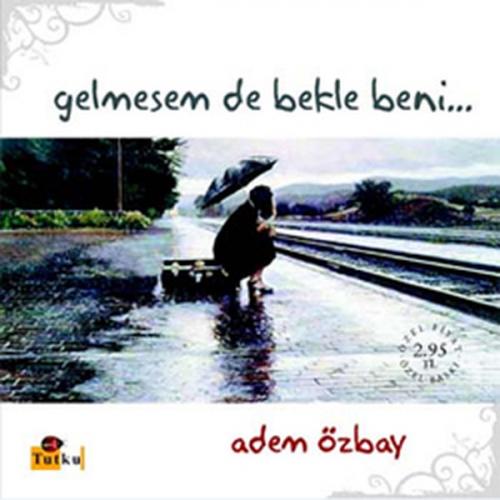 GELMESEM DE BEKLE BENİ