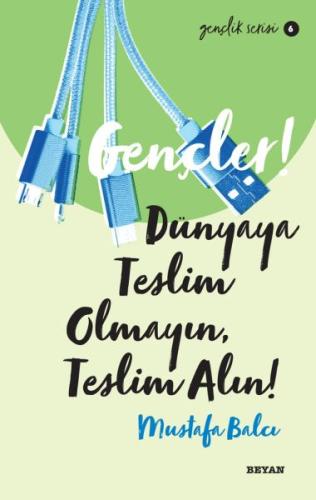 Gençler, Dünyaya Teslim Olmayın, Teslim Alın! - Gençlik Serisi 6 Gençler, Dünyaya Teslim Olmayın, Teslim Alın! - Gençlik Serisi 6