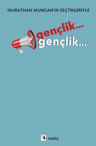 Gençlik... Gençlik...Murathan Mungan'ın Seçtikleriyle