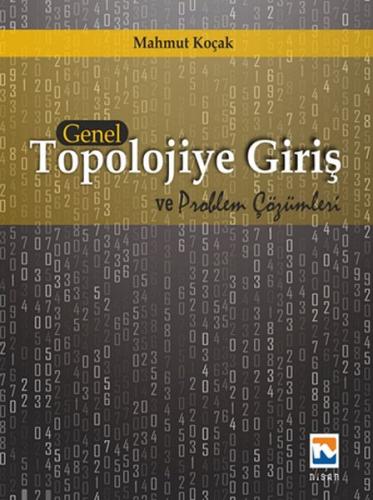 Genel Topolojiye Giriş ve Problem Çözümleri Genel Topolojiye Giriş ve Problem Çözümleri