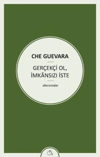 Gerçekçi Ol, İmkansızı İste