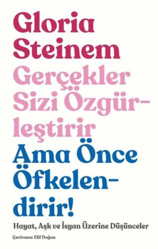 Gerçekler Sizi Özgürleştirir Ama Önce Öfkelendirir!