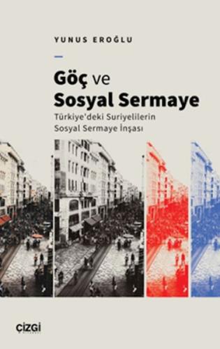 Göç Ve Sosyal Sermaye / Türkiye'deki Suriyelilerin Sosyal Sermaye İnşa Göç Ve Sosyal Sermaye / Türkiye'deki Suriyelilerin Sosyal Sermaye İnşa