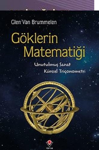 Göklerin Matematiği - Unutulmuş Sanat Küresel Trigonometri Göklerin Matematiği - Unutulmuş Sanat Küresel Trigonometri