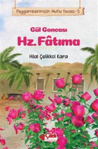 Gül Goncası Hz. Fatıma - Peygamberimizin Mutlu Yuvası 3 Gül Goncası Hz. Fatıma - Peygamberimizin Mutlu Yuvası 3