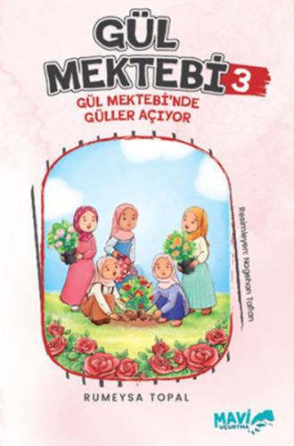 Gül Mektebi 3 Gül Mektebinde Güller Açıyor Gül Mektebi 3 Gül Mektebinde Güller Açıyor