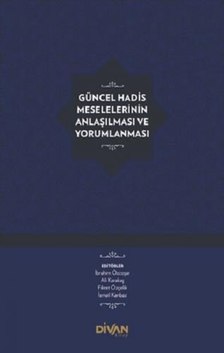 Güncel Hadis Meselelerinin Anlaşılması ve Yorumlanması (Ciltli)