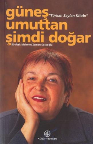 Güneş Umuttan Şimdi Doğar - Türkan Saylan Kitabı