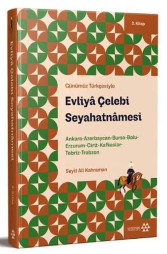 Günümüz Türkçesiyle: Evliya Çelebi Seyahatnamesi 2. Kitap Günümüz Türkçesiyle: Evliya Çelebi Seyahatnamesi 2. Kitap