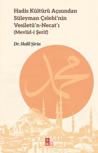 Hadis Kültürü Açısından Süleyman Çelebi'nin Vesiletü'n-Necat'ı