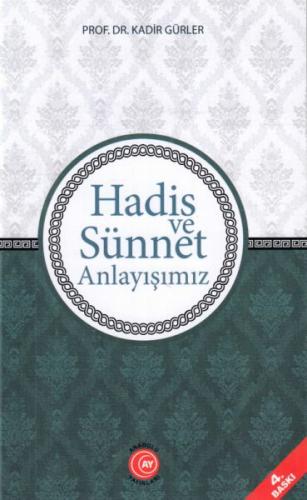 Hadis ve Sünnet Anlayışımız Hadis ve Sünnet Anlayışımız