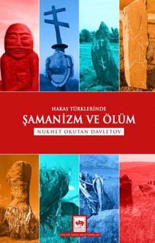 Hakas Türklerinde Şamanizm ve Ölüm Hakas Türklerinde Şamanizm ve Ölüm