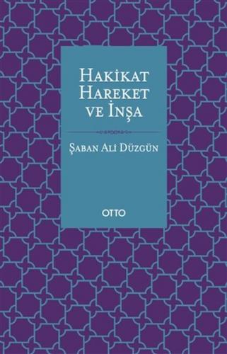 Hakikat, Hareket ve İnşa