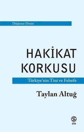 Hakikat Korkusu - Türkiye'nin Tini ve Felsefe Hakikat Korkusu - Türkiye'nin Tini ve Felsefe