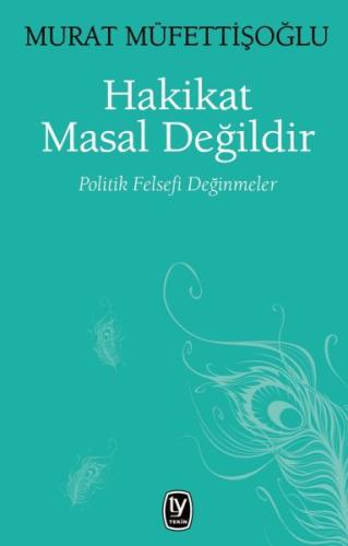 Hakikat Masal Değildir Politik Felsefi Değinmeler Hakikat Masal Değildir Politik Felsefi Değinmeler