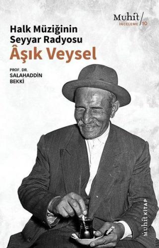 Halk Müziğinin Seyyar Radyosu Aşık Veysel Halk Müziğinin Seyyar Radyosu Aşık Veysel