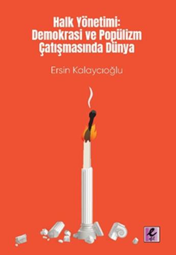 Halk Yönetimi Demokrasi ve Popülizm Çatışmasında Dünya
