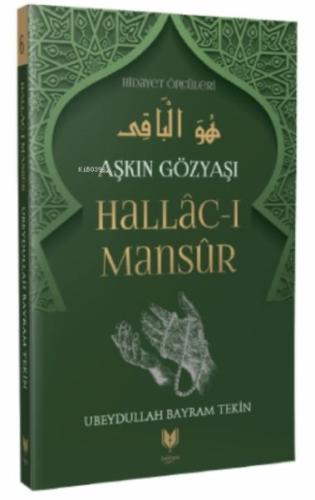 Hallac-ı Mansur - Aşkın Gözyaşı Hidayet Öncüleri 6 Hallac-ı Mansur - Aşkın Gözyaşı Hidayet Öncüleri 6