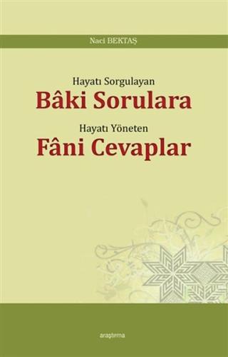 Hayatı Sorgulayan Baki Sorulara Hayatı Yöneten Fani Cevaplar Hayatı Sorgulayan Baki Sorulara Hayatı Yöneten Fani Cevaplar