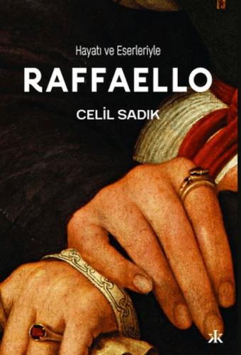 Hayatı ve Eserleriyle Raffaello Hayatı ve Eserleriyle Raffaello
