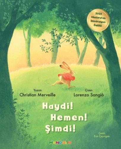 Haydi! Hemen! Şimdi! Haydi! Hemen! Şimdi!