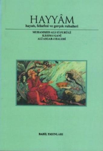 Hayyam Hayatı, Felsefesi Ve Gerçek Rubaileri Hayyam Hayatı, Felsefesi Ve Gerçek Rubaileri