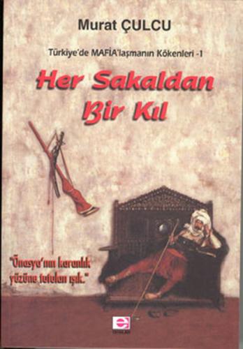 Her Sakaldan Bir Kıl Türkiye'de Mafia'laşmanın Kökenleri 1