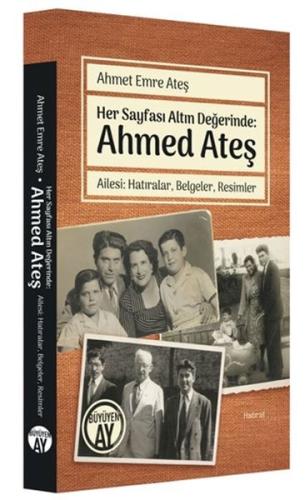 Her Sayfası Altın Değerinde: Ahmed Ateş Her Sayfası Altın Değerinde: Ahmed Ateş