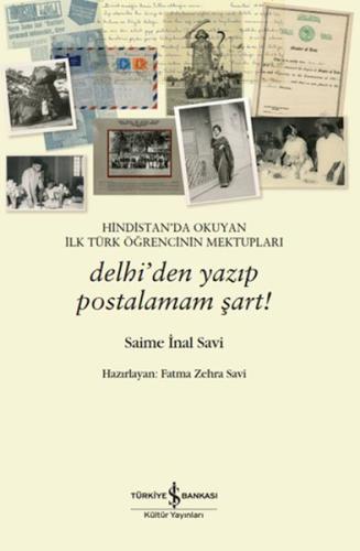 Hindistan'da Okuyan İlk Türk Öğrencinin Mektupları – Delhi'den Yazıp Postalamam Şart!