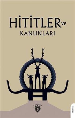 Hititler Ve Kanunları Hititler Ve Kanunları
