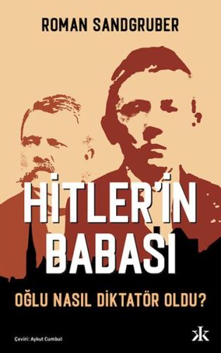 Hitler'in Babası Oğlu Nasıl Diktatör Oldu?