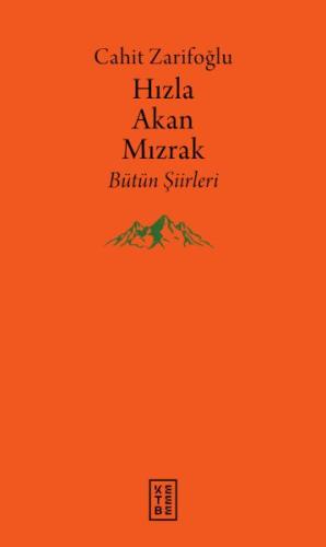 Hızla Akan Mızrak - Bütün Şiirleri Hızla Akan Mızrak - Bütün Şiirleri