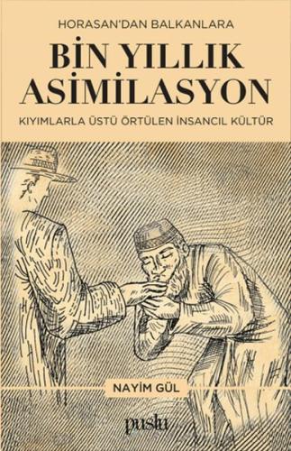 Horosan'dan Balkanlara Bin Yıllık Asimilasyon (Kıyımlarla Üstü Örtülen İnsancıl Kültür)