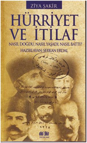 Hürriyet ve İtilaf  Nasıl Doğdu, Nasıl Yaşadı, Nasıl Battı?