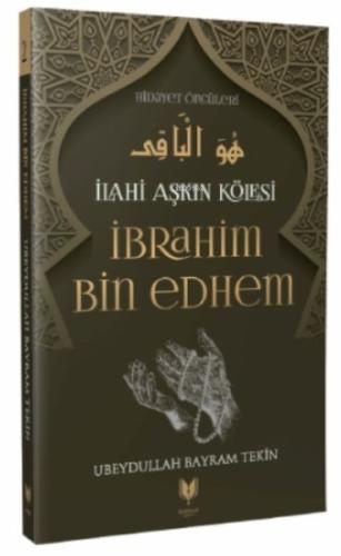 İbrahim Bin Edhem - İlahi Aşkın Kölesi Hidayet Öncüleri 2 İbrahim Bin Edhem - İlahi Aşkın Kölesi Hidayet Öncüleri 2
