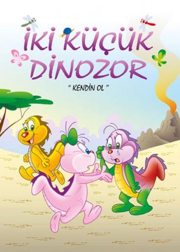 İki Küçük Dinozor - Kendin Ol