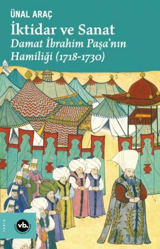 İktidar ve Sanat - Damat İbrahim Paşa'nın Hamiliği (1718-1730)