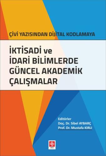 İktisadi ve İdari Bilimlerde Güncel Akademik Çalışmalar İktisadi ve İdari Bilimlerde Güncel Akademik Çalışmalar