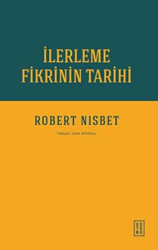 İlerleme Fikrinin Tarihi İlerleme Fikrinin Tarihi