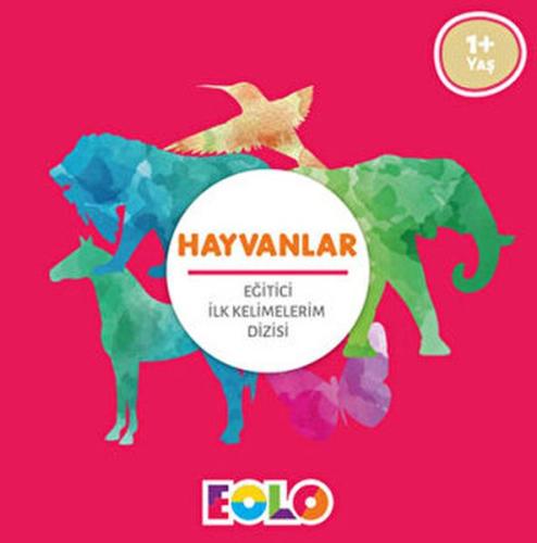 Hayvanlar - Eğitici İlk Kelimelerim Dizisi Hayvanlar - Eğitici İlk Kelimelerim Dizisi